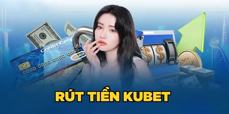 Rút tiền kubet